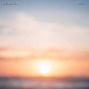 The cover art for Sunday by Hello, I'm Ellie. The image is an out-of-focus shot of the sun at sunset. 'hello , i'm ellie' and 'sunday' are at the top.